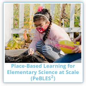 Place-Based Learning for Elementary Science at Scale (PeBLES2)