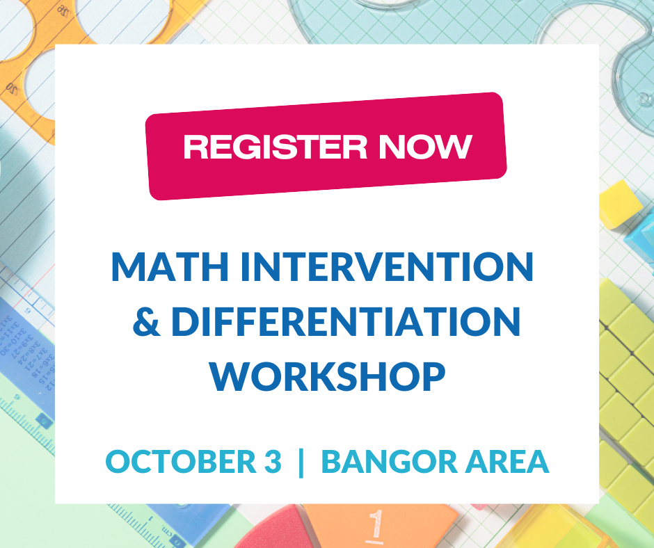 Register Now: Math Intervention and Differentiation Workshop; October 3 in the Bangor area (exact location to be determined)